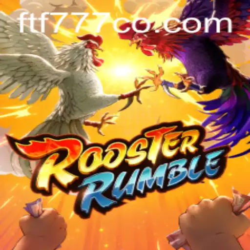 Exploring the Exciting World of RoosterRumble with FTF777